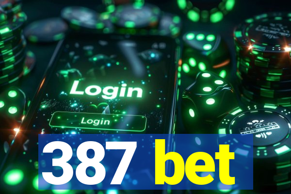 387 bet